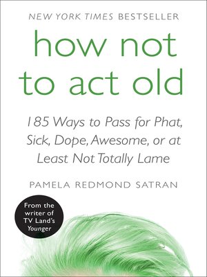 How Not to Act Old - ebook